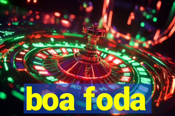 boa foda